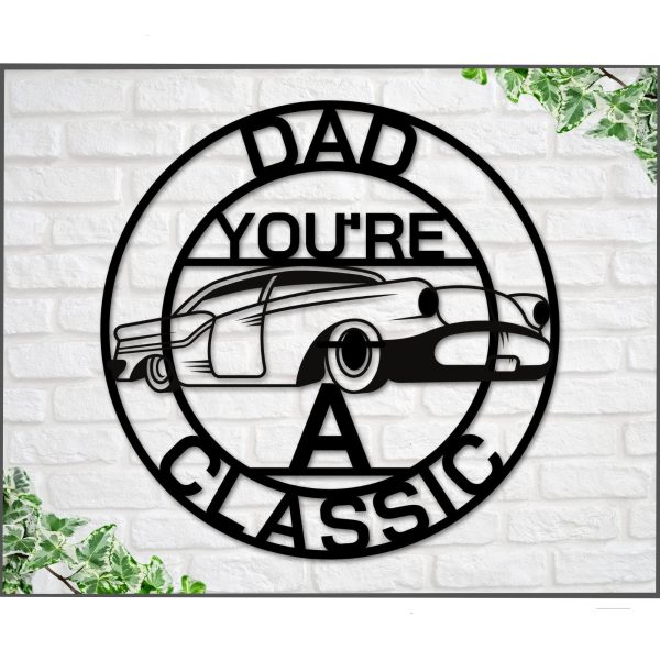 Dad Sign Dad You're A Classic Gift For Dad Metal Sign Gift For Dad Cla