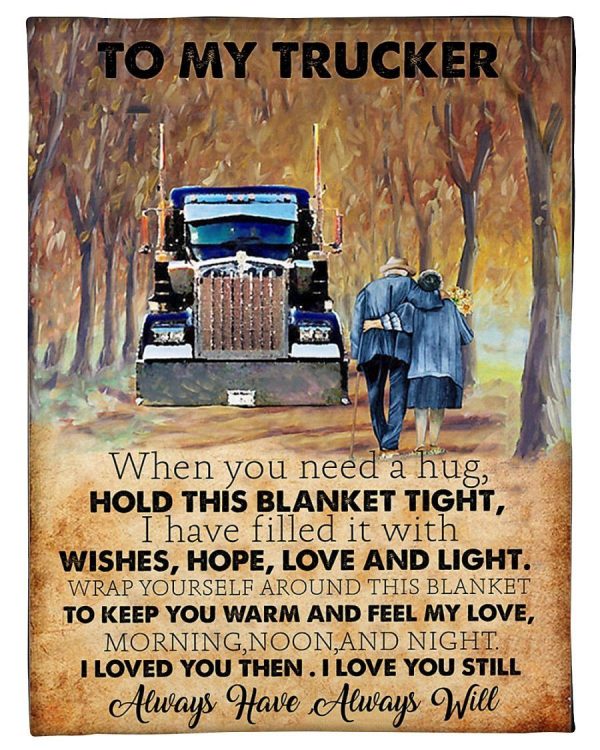 To My Trucker When You Need A Hug Hold This Blanket Tight Fleece Blank