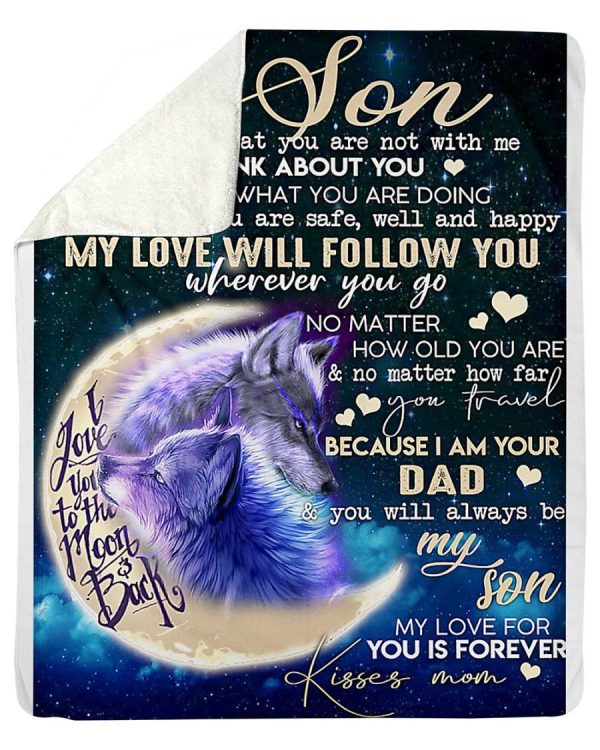 My Love Will Follow You Whenever You Go Great Gift From Mom To Son Fle