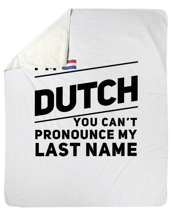 I'm Dutch You Can't Pronounce My Last Name Fleece Blanket - Image 2