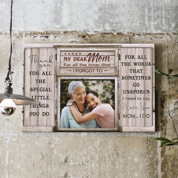 Personalized Canvas Prints Upload Photo Mom And Daughter - My Dear Mom For All The Times That I Forgot To, Mother's Day Dem Canvas - Image 3