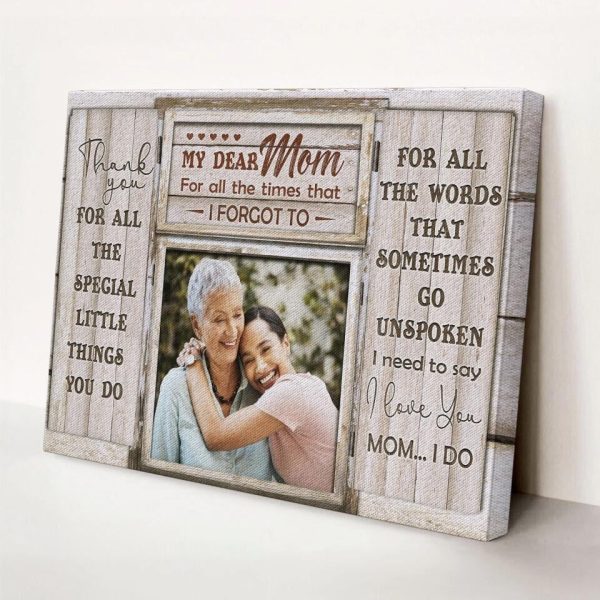 Personalized Canvas Prints Upload Photo Mom And Daughter - My Dear Mom For All The Times That I Forgot To, Mother's Day Dem Canvas - Image 4