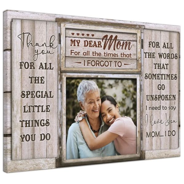 Personalized Canvas Prints Upload Photo Mom And Daughter - My Dear Mom For All The Times That I Forgot To, Mother's Day Dem Canvas - Image 6